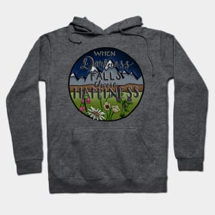 When Darkness Falls Choose Happiness Hoodie